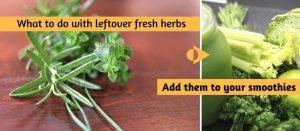 There are many different ways to use herbs and adding to your smoothie is one healthy way