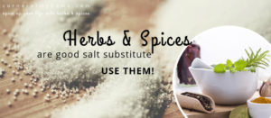 Use herbs and spices to substitute salt