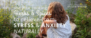 Use herbs and spices to relieve from stress and anxiety naturally