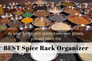 As your herbs and spices collection grows, you will need the best spice rack organizer