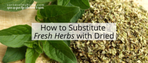 How to Substitute Fresh Herbs with Dried