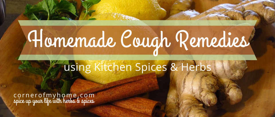 Homemade cough remedies using kitchen spices and herbs
