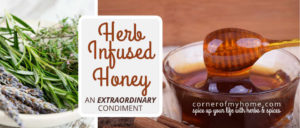 Find out how to infuse honey with herbs and how to use them in your daily diet